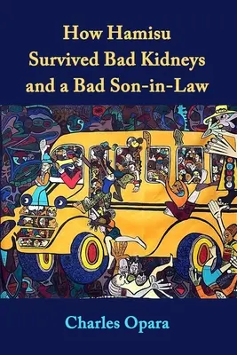 Comment Hamisu a survécu à de mauvais reins et à un mauvais beau-fils : Histoires du Nigeria - How Hamisu Survived Bad Kidneys and a Bad Son-in-Law: Stories from Nigeria