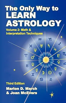 Le seul moyen d'apprendre l'astrologie, volume 2, troisième édition - The Only Way to Learn about Astrology, Volume 2, Third Edition