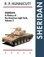 Sheridan : Une histoire des chars légers américains, volume 2 - Sheridan: A History of the American Light Tank, Volume 2