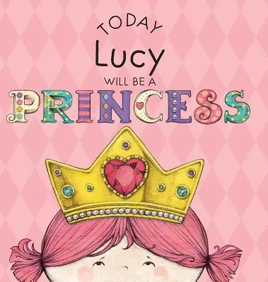 Aujourd'hui Lucy sera une princesse - Today Lucy Will Be a Princess