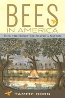 Les abeilles en Amérique : comment l'abeille à miel a façonné une nation - Bees in America: How the Honey Bee Shaped a Nation