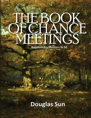 Le livre des rencontres fortuites : Rencontres aléatoires en 5E - Book of Chance Meetings: Random Encounters in 5E