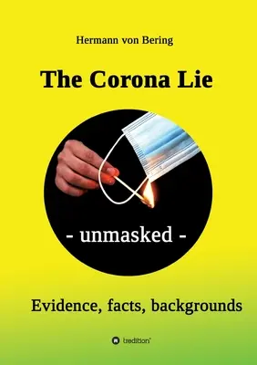 Le mensonge de la couronne - démasqué : Preuves, faits, contextes - The Corona Lie - unmasked: Evidence, facts, backgrounds