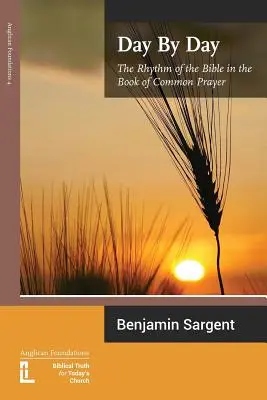 Jour après jour : Le rythme de la Bible dans le Livre de la prière commune - Day by Day: The Rhythm of the Bible in the Book of Common Prayer