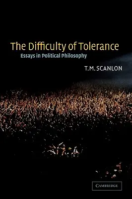 La difficulté de la tolérance : Essais de philosophie politique - The Difficulty of Tolerance: Essays in Political Philosophy