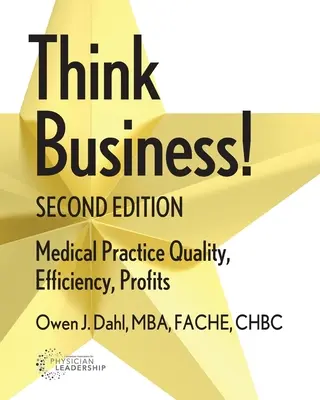 Think Business ! La qualité, l'efficacité et les profits des cabinets médicaux - Think Business!: Medical Practice Quality, Efficiency, Profits