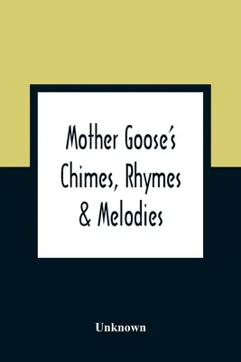 Mother Goose's Chimes, Rhymes & Melodies (Les carillons, les rimes et les mélodies de la Mère l'Oie) - Mother Goose'S Chimes, Rhymes & Melodies