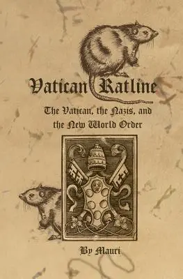 Vatican Ratline : Le Vatican, les nazis et le nouvel ordre mondial - Vatican Ratline: The Vatican, the Nazis and the New World Order