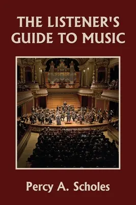 Le guide de l'auditeur pour la musique (Yesterday's Classics) - The Listener's Guide to Music (Yesterday's Classics)