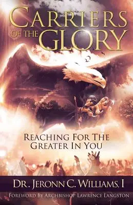 Porteurs de gloire : Atteindre ce qu'il y a de plus grand en vous - Carriers of the Glory: Reaching for the Greater in You