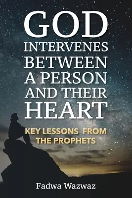 Dieu intervient entre une personne et son cœur : Leçons clés des prophètes - God Intervenes Between a Person and Their Heart: Key Lessons from the Prophets