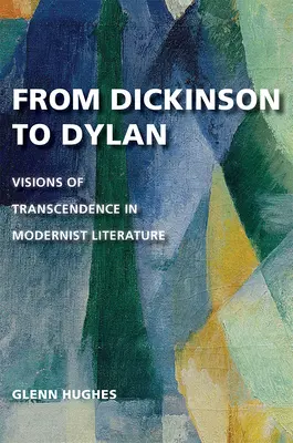 De Dickinson à Dylan : Visions de la transcendance dans la littérature moderniste - From Dickinson to Dylan: Visions of Transcendence in Modernist Literature