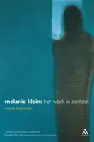 Melanie Klein : Son travail en contexte - Melanie Klein: Her Work in Context