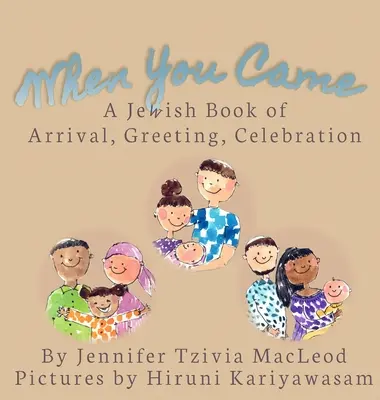 When You Came : Un livre juif d'arrivée, de salutation et de célébration - When You Came: A Jewish Book of Arrival, Greeting, Celebration