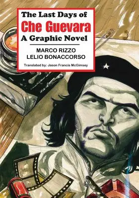 Les derniers jours de Che Guevara : Un roman graphique - The Last Days of Che Guevara: A Graphic Novel