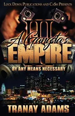 L'empire des gangsters 3 : Par tous les moyens nécessaires - A Gangsta's Empire 3: By Any Means Necessary