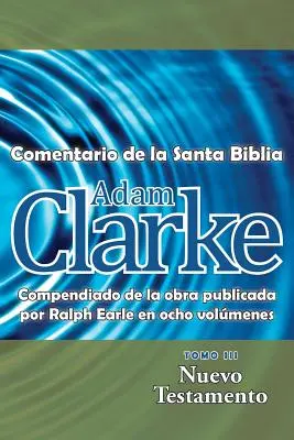 Adam Clarke, Commentaire de la Sainte Bible, Tome 3 - Adam Clarke, Comentario de La Santa Biblia, Tomo 3