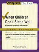 Quand les enfants ne dorment pas bien : Interventions pour les troubles du sommeil chez l'enfant Manuel du parent - When Children Don't Sleep Well: Interventions for Pediatric Sleep Disorders Parent Workbook