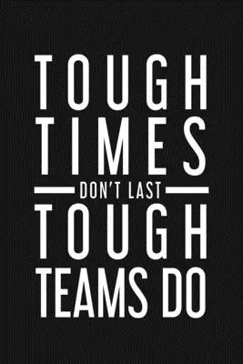 Les temps difficiles ne durent pas, l'équipe dure : Cadeaux de motivation pour les employés - Tough Times Don't Last Tough Team Do: Employee Motivational Gifts