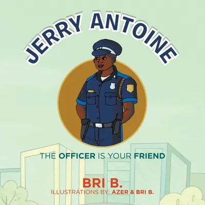 Jerry Antoine : L'officier est votre ami - Jerry Antoine: The Officer Is Your Friend