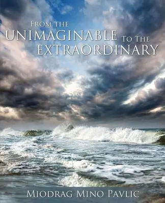 De l'inimaginable à l'extraordinaire - From the Unimaginable to the Extraordinary