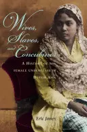 Épouses, esclaves et concubines : Une histoire de la classe inférieure féminine dans l'Asie néerlandaise - Wives, Slaves, and Concubines: A History of the Female Underclass in Dutch Asia