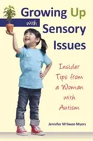 Grandir avec des problèmes sensoriels : Conseils d'une femme autiste - Growing Up with Sensory Issues: Insider Tips from a Woman with Autism