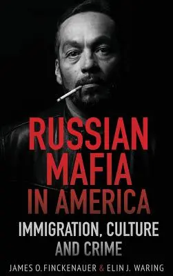 La mafia russe en Amérique : immigration, culture et criminalité - Russian Mafia In America: Immigration, Culture, and Crime