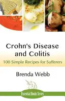 La maladie de Crohn et la colite : 100 recettes simples pour les malades - Crohn's Disease and Colitis: 100 Simple Recipes for Sufferers