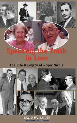 Dire la vérité dans l'amour : La vie et l'héritage de Roger Nicole - Speaking the Truth in Love: Life & Legacy of Roger Nicole