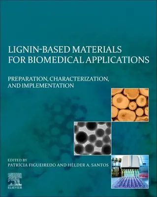Matériaux à base de lignine pour applications biomédicales : Préparation, caractérisation et mise en œuvre - Lignin-Based Materials for Biomedical Applications: Preparation, Characterization, and Implementation