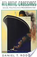 Traversées de l'Atlantique : La politique sociale à l'ère du progrès (révisé) - Atlantic Crossings: Social Politics in a Progressive Age (Revised)