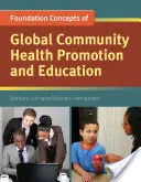 Concepts de base de la promotion et de l'éducation à la santé communautaire mondiale - Foundation Concepts of Global Community Health Promotion & Education
