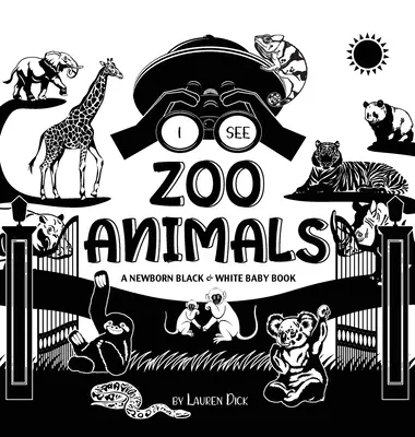 Je vois des animaux du zoo : Un livre pour nouveau-né en noir et blanc (motifs à contraste élevé) (Panda, Koala, Paresseux, Singe, Kangourou, Girafe, E - I See Zoo Animals: A Newborn Black & White Baby Book (High-Contrast Design & Patterns) (Panda, Koala, Sloth, Monkey, Kangaroo, Giraffe, E
