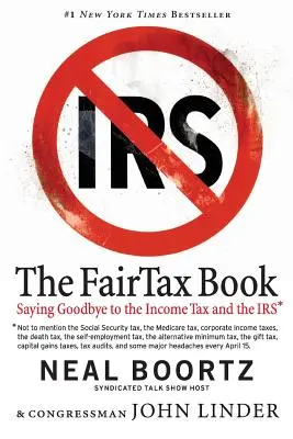 Le livre de l'impôt équitable : Dire adieu à l'impôt sur le revenu et au fisc - The FairTax Book: Saying Goodbye to the Income Tax and the IRS