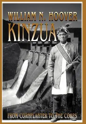 Kinzua : Du planteur de maïs au corps d'armée - Kinzua: From Cornplanter to the Corps