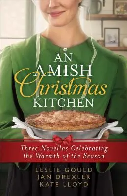 Une cuisine de Noël amish : Trois nouvelles célébrant la chaleur de la saison - An Amish Christmas Kitchen: Three Novellas Celebrating the Warmth of the Season