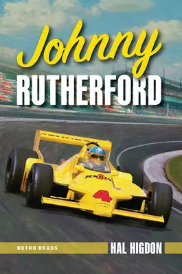 Johnny Rutherford : L'histoire d'un champion indy - Johnny Rutherford: The Story of an Indy Champ