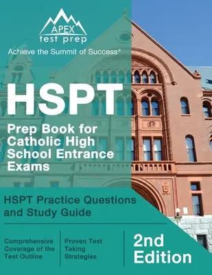 HSPT Prep Book for Catholic High School Entrance Exams : Questions pratiques et guide d'étude de l'HSPT [2ème édition] - HSPT Prep Book for Catholic High School Entrance Exams: HSPT Practice Questions and Study Guide [2nd Edition]