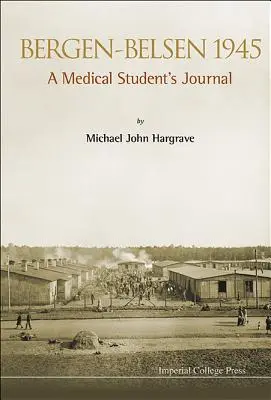 Bergen-Belsen 1945 : Journal d'un étudiant en médecine - Bergen-Belsen 1945: A Medical Student's Journal