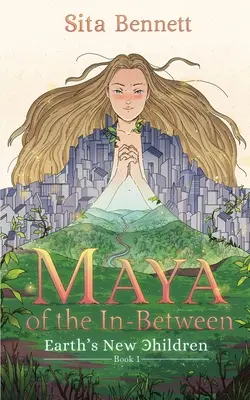 Maya de l'entre-deux : Un roman d'aventure mystique et fantastique - Maya of the In-between: A Mystic Fantasy Adventure Novel