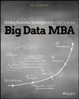 Big Data MBA : La science des données au service des stratégies d'entreprise - Big Data MBA: Driving Business Strategies with Data Science