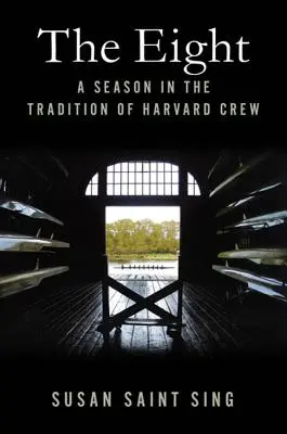 Les Huit : Une saison dans la tradition de Harvard Crew - The Eight: A Season in the Tradition of Harvard Crew