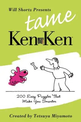 Will Shortz présente Tame Kenken : 200 énigmes logiques faciles qui vous rendent plus intelligent. - Will Shortz Presents Tame Kenken: 200 Easy Logic Puzzles That Make You Smarter