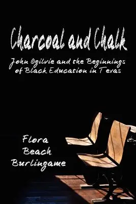 Fusain et craie : John Ogilvie et les débuts de l'éducation des Noirs au Texas - Charcoal and Chalk: John Ogilvie and the Beginnings of Black Education in Texas