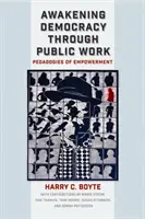 Réveiller la démocratie par le travail public : Pédagogies de l'autonomisation - Awakening Democracy Through Public Work: Pedagogies of Empowerment