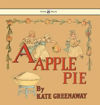 Une tarte aux pommes - Illustré par Kate Greenaway - A Apple Pie - Illustrated by Kate Greenaway