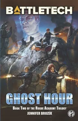 BattleTech : Ghost Hour (Livre 2 de la trilogie Rogue Academy) - BattleTech: Ghost Hour (Book Two of the Rogue Academy Trilogy)