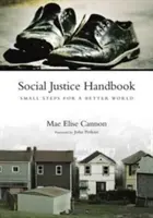 Manuel de justice sociale : Petits pas pour un monde meilleur - Social Justice Handbook: Small Steps for a Better World