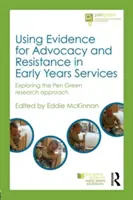 L'utilisation de données probantes pour la défense des intérêts et la résistance dans les services de la petite enfance : Explorer l'approche de la recherche Pen Green - Using Evidence for Advocacy and Resistance in Early Years Services: Exploring the Pen Green Research Approach